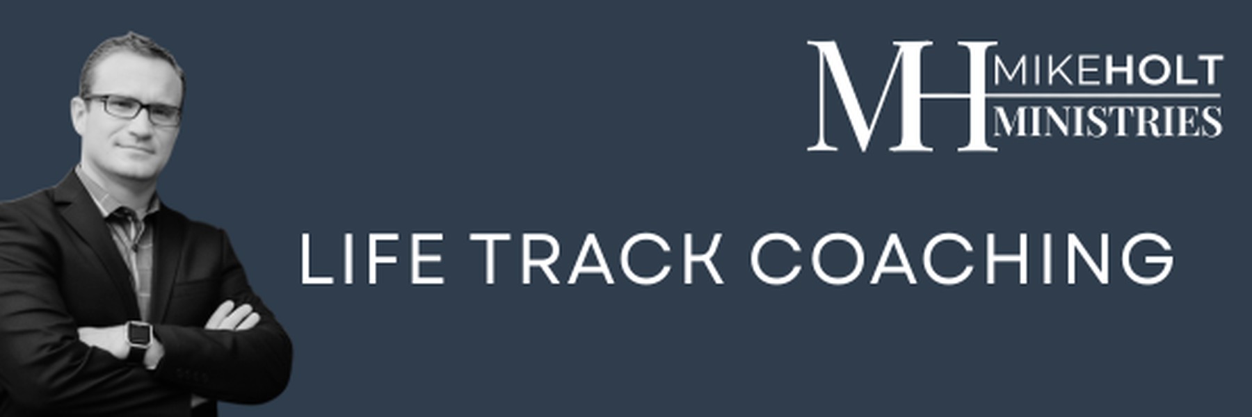 Life Track Coaching with Mike Holt